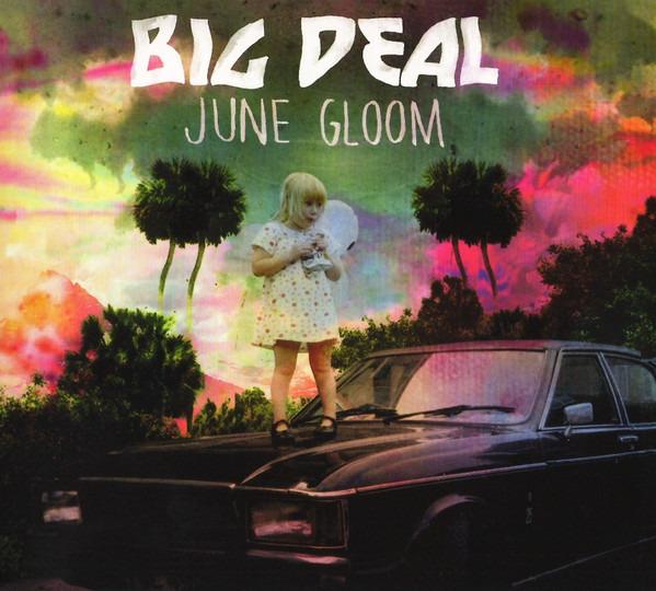 Big Deal - June Gloom