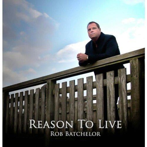 Batchelor, Rob - Reason to Live