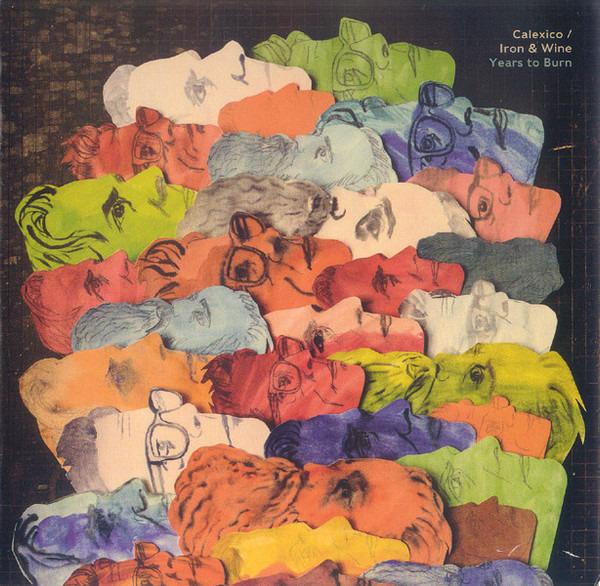 Calexico / Iron And Wine - Years To Burn