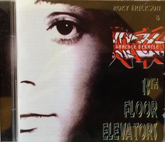 Erickson, Roky & 13th Floor Elevators - Grackle Debacle