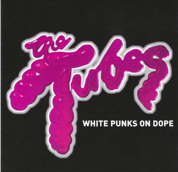 Tubes, The - White Punks On Dope