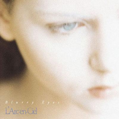 L'Arc~en~Ciel - Blurry Eyes