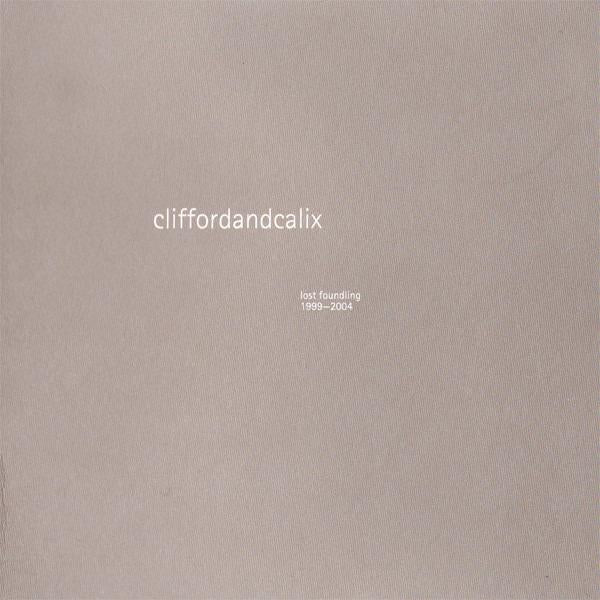 Cliffordandcalix - Lost Foundling 1999-2004