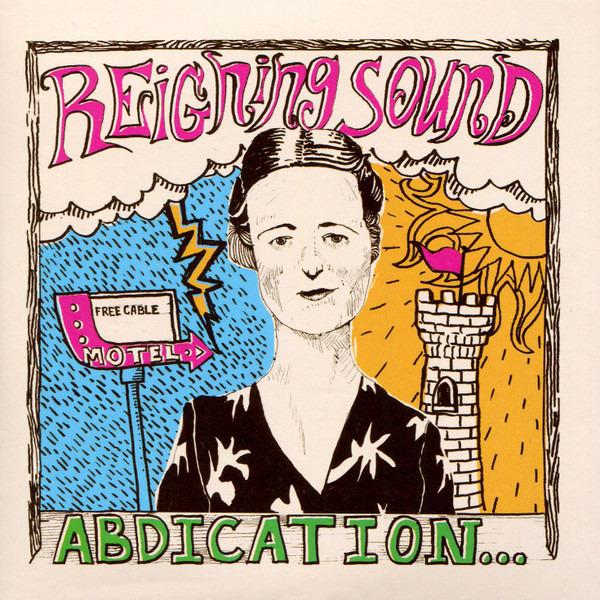 Reigning Sound - Abdication...For Your Love