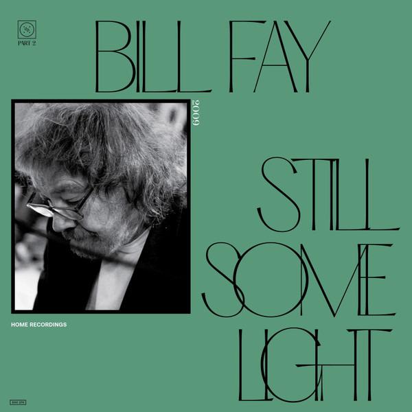 Fay, Bill - Still Some Light / Part 2 / Home Recordings