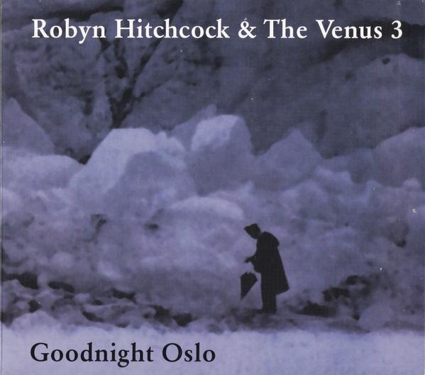 Hitchcock, Robyn & The Venus 3 - Goodnight Oslo