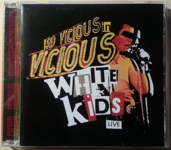 Vicious White Kids, The - Sid Vicious In Vicious White Kids Live