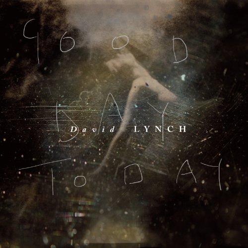 Lynch, David - Good Day Today