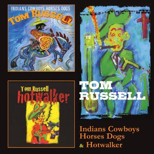 Russell, Tom - Indians Cowboys Horses Dogs / Hotwalker