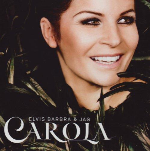 Carola - Elvis Barbra & Jag
