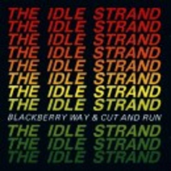Idle Strand - Blackberry Way & Cut and Run