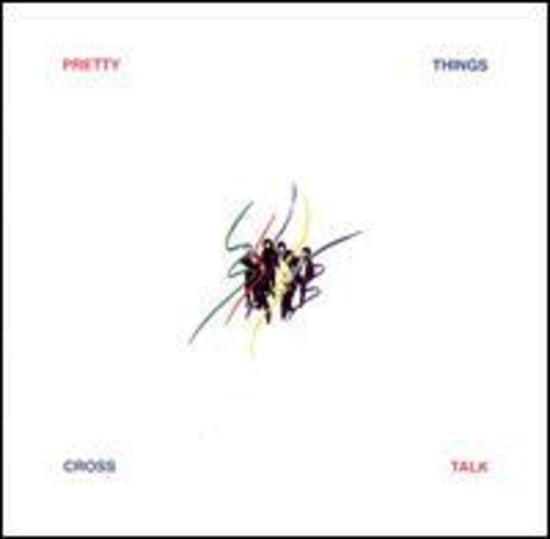 Pretty Things - Cross Talk