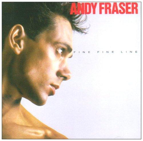 Fraser, Andy - Fine, Fine Line