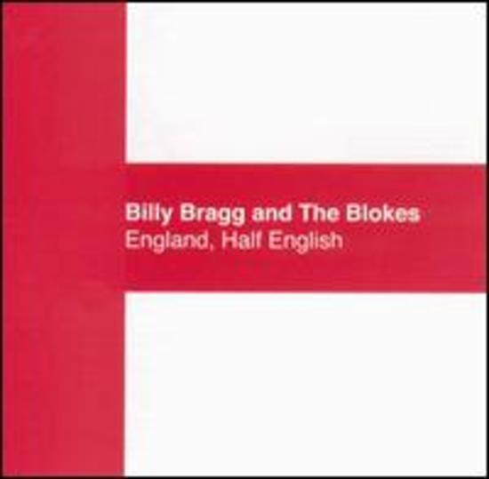 Bragg, Billy and The Blokes - England, Half English