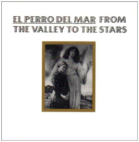 El Perro Del Mar - From The Valley To The Stars