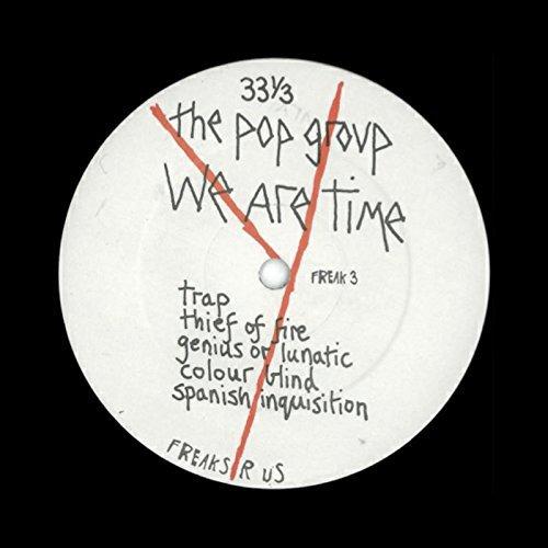 The Pop Group - We Are Time P.I.L. SLITS GLAXO BABIES