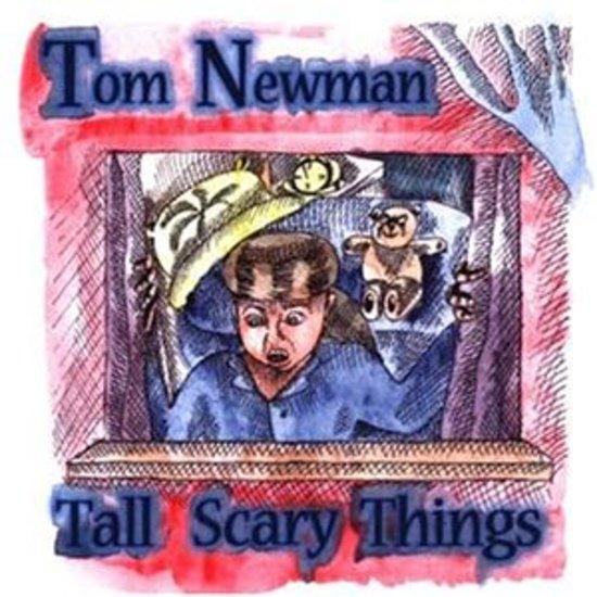 Newman, Tom - Tall Scary Things