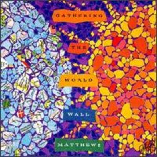 Matthews, Wall - Gathering The World