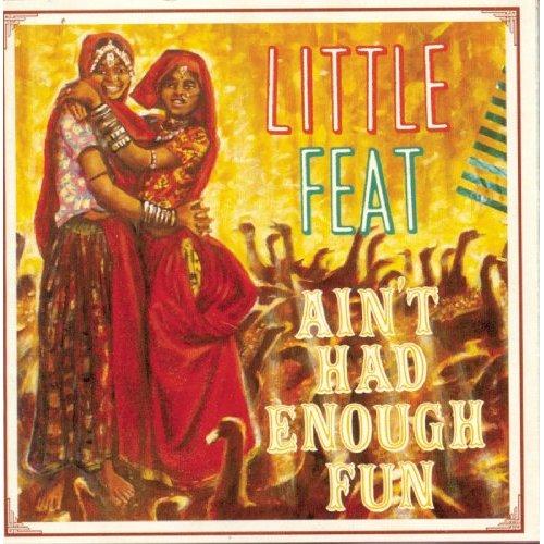 Little Feat - Ain't Had Enough Fun VAN DYKE PARKS