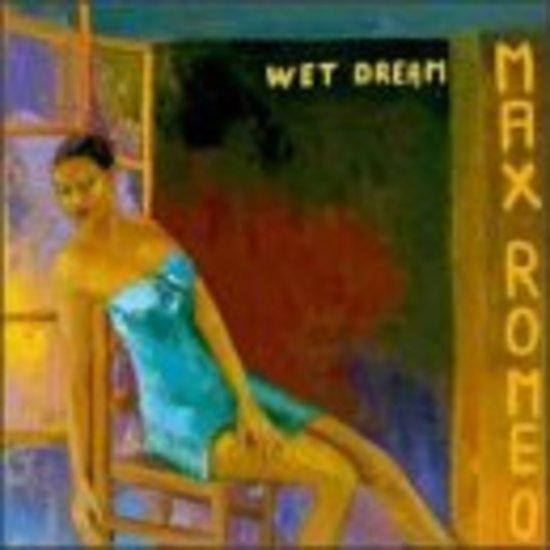 Max Romeo - Wet Dream