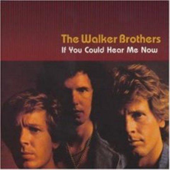 Walker Brothers, The - If You Could Hear Me Now