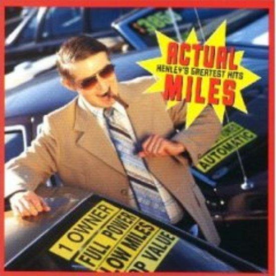 Henley, Don - Actual Miles - Henley's Greatest Hits