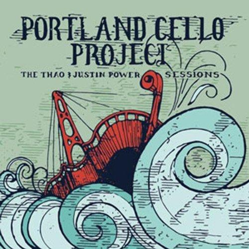 Portland Cello Project - The Thao & Justin Power Sessions