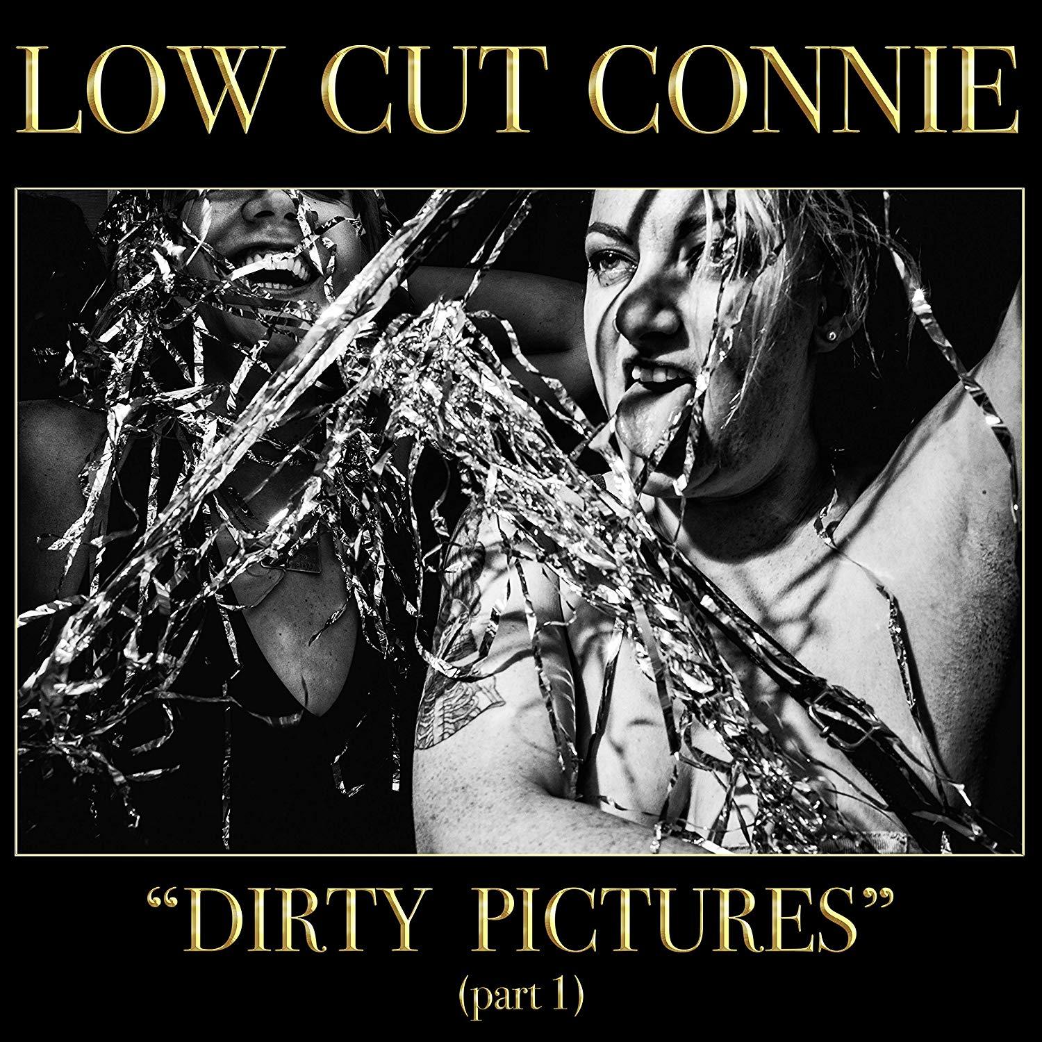 Low Cut Connie - Dirty Pictures (Part 1)