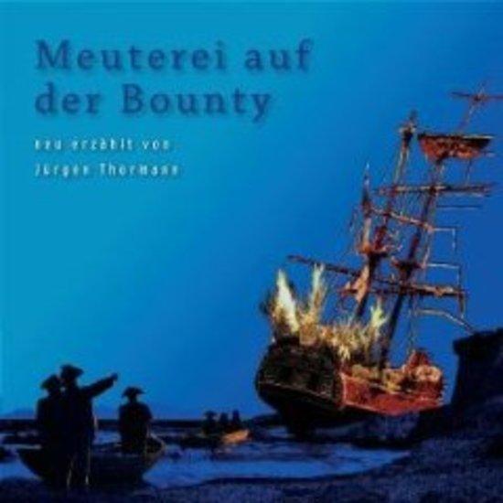 Meuterei auf der Bounty - erzählt von Jürgen Thormann