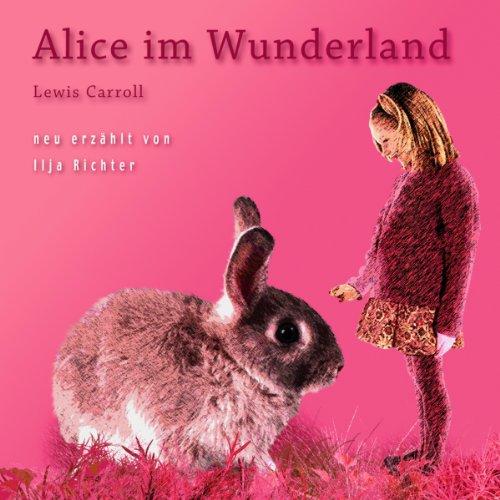 Alice im Wunderland - erzählt von Ilja Richter