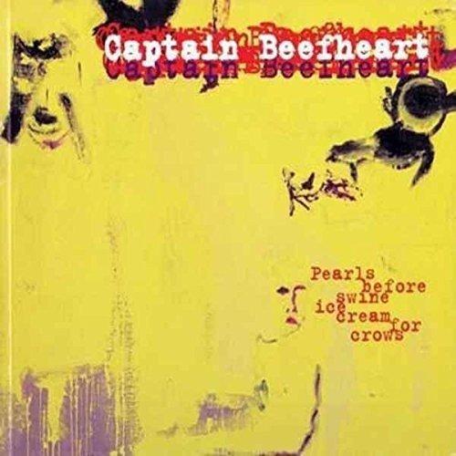 Captain Beefheart - Pearls Before Swine,Ice Cream for Crows
