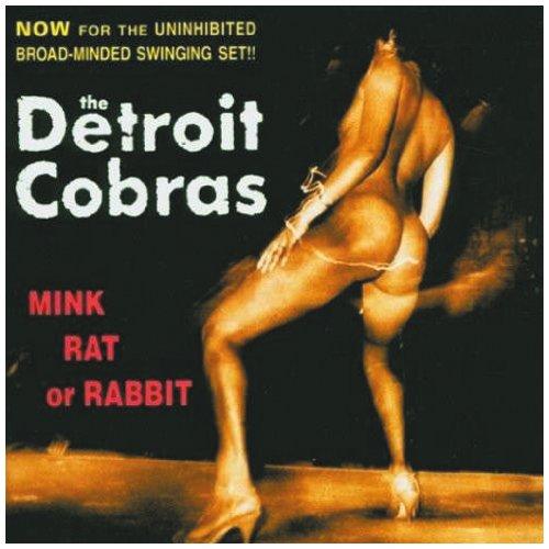 Detroit Cobras, the - Mink Rat Or Rabbit