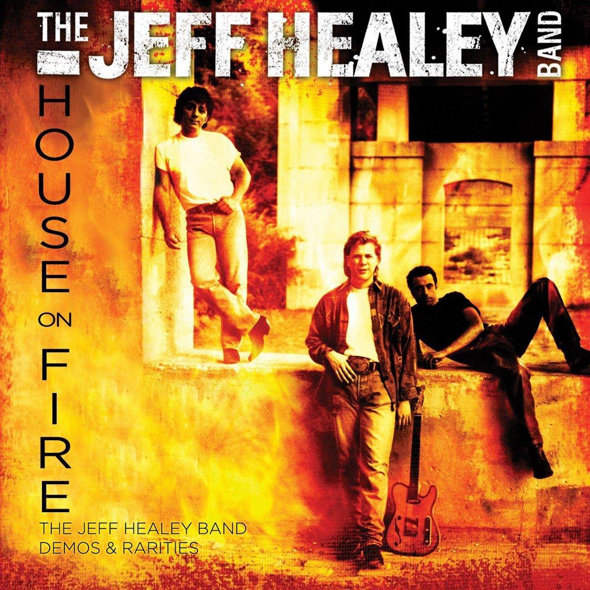 Jeff Healey Band , the - House On Fire - Demos & Rarities BOB SEGER BRUCE SPRINGSTEEN