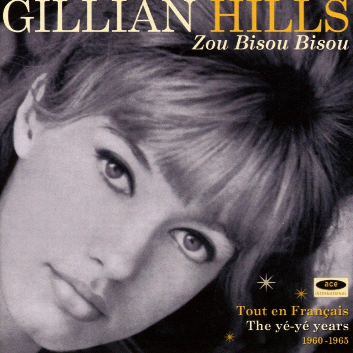 Hills, Gillian - Zou Bisou Bisou (Tout En Français 1960 - 1965)