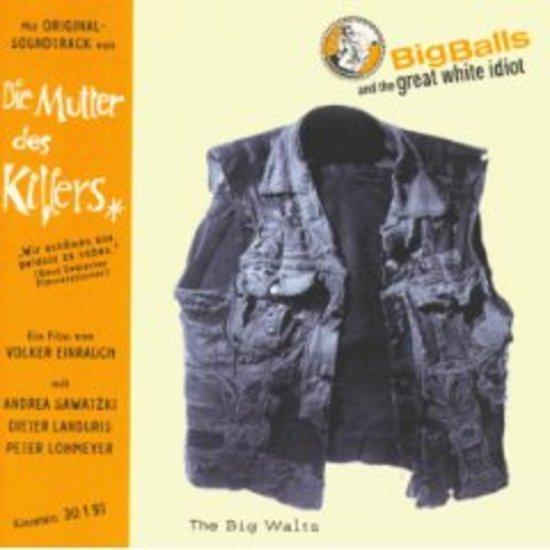 Big Balls - The Big Waltz (Mutter des Killers)