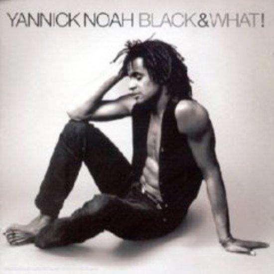 Noah, Yannick - Black & What!