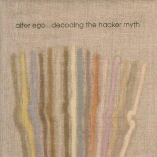 Alter Ego - Decoding the Hacker Myth