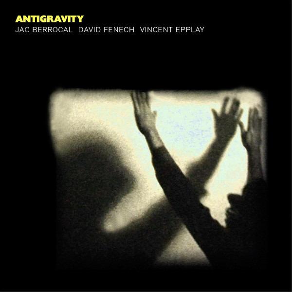 Berrocal, Jack - Antigravity David Fenech, Vinvent Epplay
