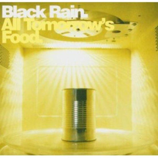 Black Rain - All Tomorrow's Food