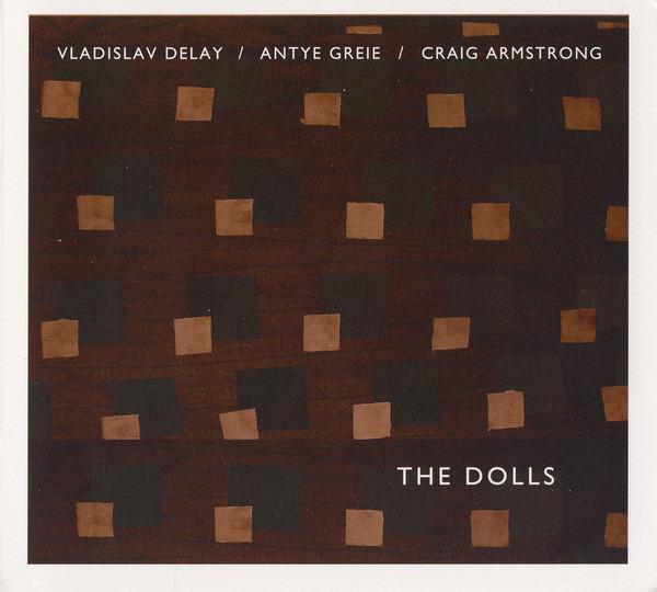 Dolls, The - same (Vladislav Delay/Antye Greie/Craig Armstrong