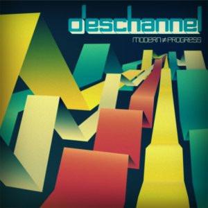 Deschannel - Modern Isn't Progress