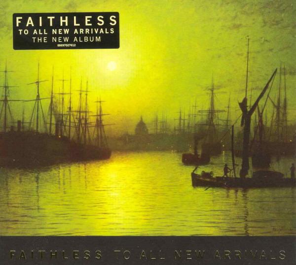 Faithless - To All New Arrivals