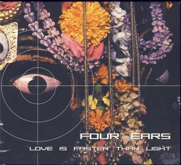 Four Ears - Love Is Faster Than Light