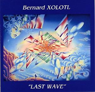 Xolotl, Bernard - Last Wave