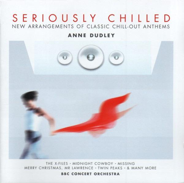 Dudley, Anne - Seriously Chilled (New Arrangements Of Classic Chill-out Anthems)