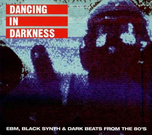 VA - Dancing In Darkness (EBM, Black Synth & Dark Beats From The 80's)