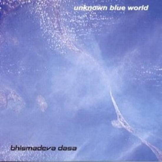 Bhismadeva Dasa - Unknown Blue World