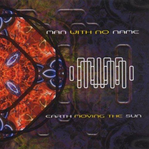 Man With No Name - Earth Moving the Sun