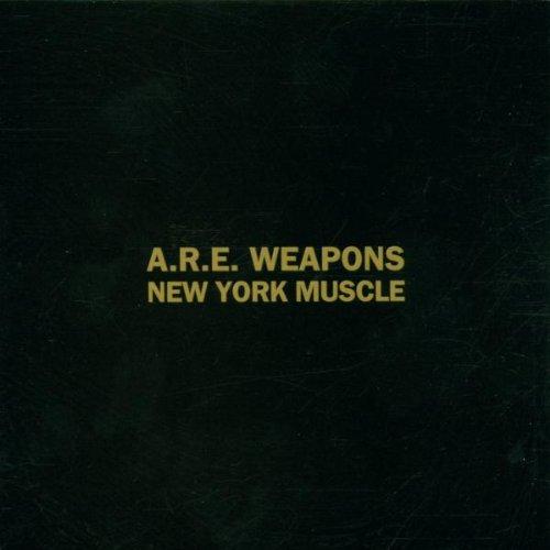 A.R.E. Weapons - New York Muscle