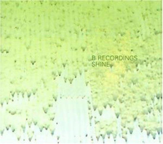 B Recordings - Shine